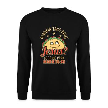 Funny Saying want to Taco Bout Jesus Lettuce Pray - Unisex Sweatshirt - black - Front - Alina (178cm) & Michal (187cm)