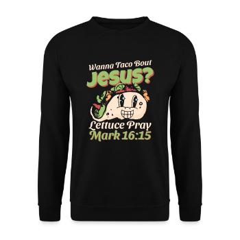 Funny Saying want to Taco Bout Jesus Lettuce Pray - Unisex Sweatshirt - black - Front - Alina (178cm) & Michal (187cm)