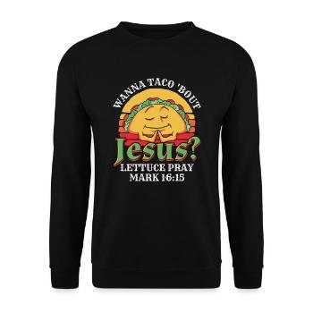 Funny Saying want to Taco Bout Jesus Lettuce Pray - Unisex Sweatshirt - black - Front - Alina (178cm) & Michal (187cm)