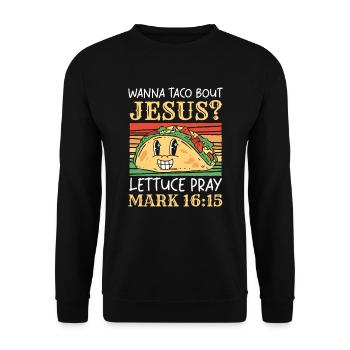 Funny Saying want to Taco Bout Jesus Lettuce Pray - Unisex Sweatshirt - black - Front - Alina (178cm) & Michal (187cm)