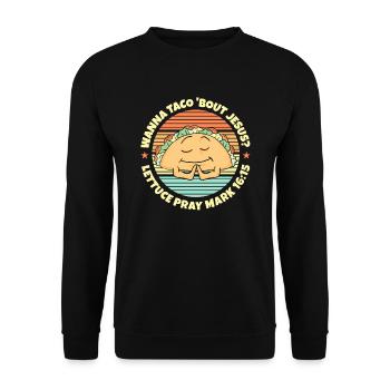 Lustiger Spruch Wanna Taco Bout Jesus Lettuce Pray - Unisex Pullover - Schwarz - Vorne - Alina (178cm) & Michal (187cm)