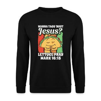 Funny Saying want to Taco Bout Jesus Lettuce Pray - Unisex Sweatshirt - black - Front - Alina (178cm) & Michal (187cm)