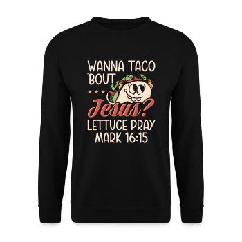 Funny Saying want to Taco Bout Jesus Lettuce Pray - Unisex Sweatshirt - black - Front - Alina (178cm) & Michal (187cm)