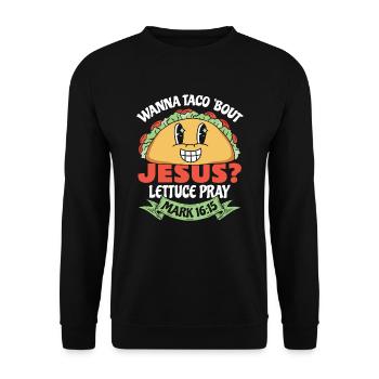 Funny Humor want to Taco Bout Jesus Lettuce Pray - Unisex Sweatshirt - black - Front - Alina (178cm) & Michal (187cm)