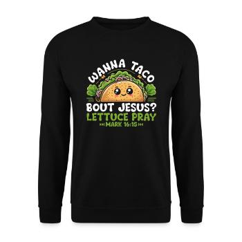 Funny Saying want to Taco Bout Jesus Lettuce Pray - Unisex Sweatshirt - black - Front - Alina (178cm) & Michal (187cm)