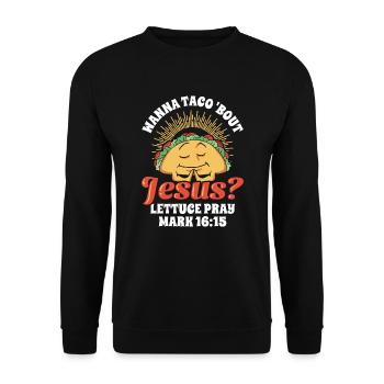 Lustig Humor Wanna Taco Bout Jesus Lettuce Pray - Unisex Pullover - Schwarz - Vorne - Alina (178cm) & Michal (187cm)