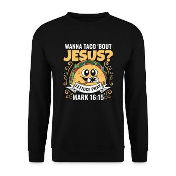 Funny Humor want to Taco Bout Jesus Lettuce Pray - Unisex Sweatshirt - black - Front - Alina (178cm) & Michal (187cm)