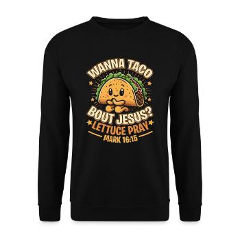 Funny Funny want to Taco Bout Jesus Lettuce Pray - Unisex Sweatshirt - black - Front - Alina (178cm) & Michal (187cm)