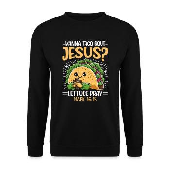 Funny Funny want to Taco Bout Jesus Lettuce Pray - Unisex Sweatshirt - black - Front - Alina (178cm) & Michal (187cm)