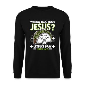Funny Funny want to Taco Bout Jesus Lettuce Pray - Unisex Sweatshirt - black - Front - Alina (178cm) & Michal (187cm)