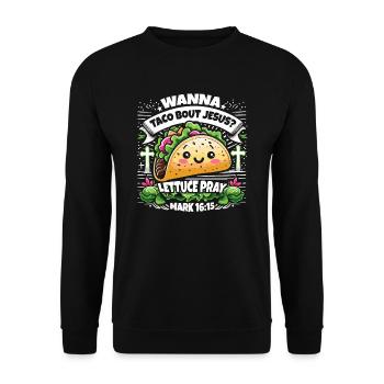 Funny Saying want to Taco Bout Jesus Lettuce Pray - Unisex Sweatshirt - black - Front - Alina (178cm) & Michal (187cm)