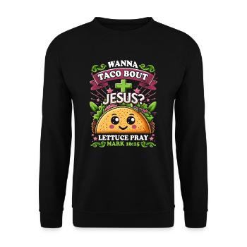 Funny Saying want to Taco Bout Jesus Lettuce Pray - Unisex Sweatshirt - black - Front - Alina (178cm) & Michal (187cm)