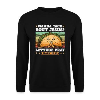 Witziger Spruch Wanna Taco Bout Jesus Lettuce Pray - Unisex Pullover - Schwarz - Vorne - Alina (178cm) & Michal (187cm)