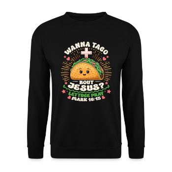 Funny Funny want to Taco Bout Jesus Lettuce Pray - Unisex Sweatshirt - black - Front - Alina (178cm) & Michal (187cm)
