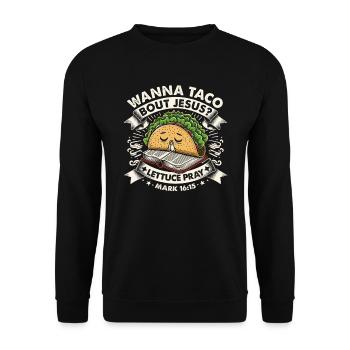 Funny Saying want to Taco Bout Jesus Lettuce Pray - Unisex Sweatshirt - black - Front - Alina (178cm) & Michal (187cm)