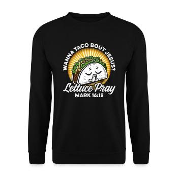 Funny Humor want to Taco Bout Jesus Lettuce Pray - Unisex Sweatshirt - black - Front - Alina (178cm) & Michal (187cm)