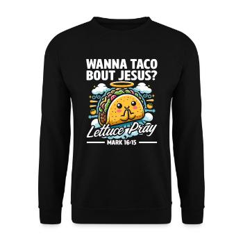 Funny Saying want to Taco Bout Jesus Lettuce Pray - Unisex Sweatshirt - black - Front - Alina (178cm) & Michal (187cm)