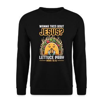 Funny Saying want to Taco Bout Jesus Lettuce Pray - Unisex Sweatshirt - black - Front - Alina (178cm) & Michal (187cm)