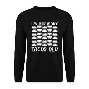 30th Birthday Gift Idea Tacos Humor Funny - Unisex Sweatshirt - black - Front - Alina (178cm) & Michal (187cm)