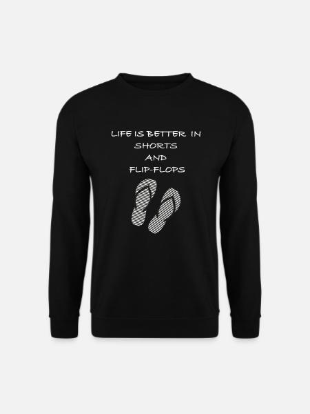 Life is better in shorts and flip flops Spruch - Unisex Pullover - Schwarz