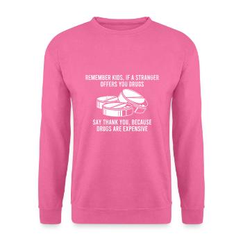 Drugs Are Expensive, drogen teuer party teile - Unisex Pullover - Pink - Vorne