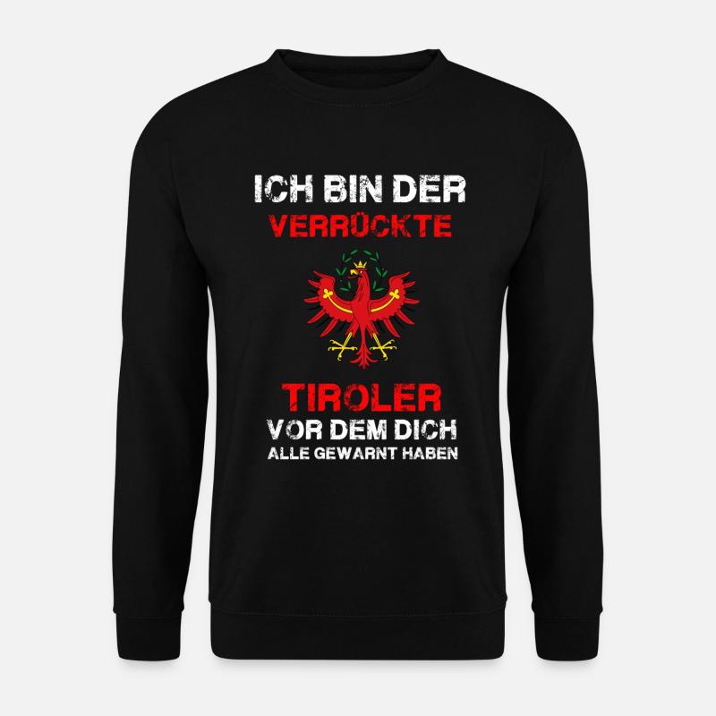 Ich bin der Verrückte Tiroler - Unisex Pullover - Schwarz