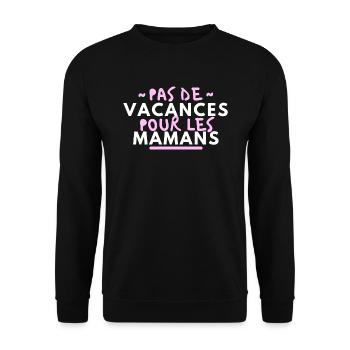 Pas de vacances pour les mamans - Sweat-shirt Unisexe - noir - Devant - Alina (178cm) & Michal (187cm)