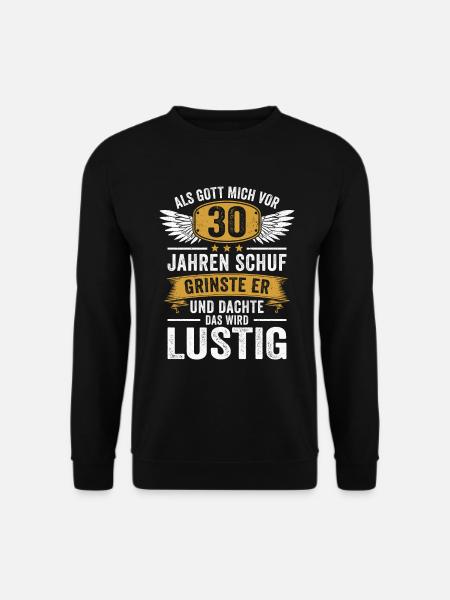 30. Geburtstag als Gott mich vor 30 Jahren schuf - Unisex Pullover - Schwarz