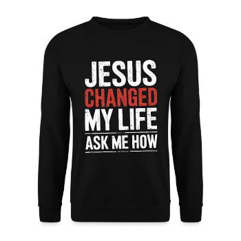 Jesus changed my life! Ask me how! Christian Jesus - Unisex Sweatshirt - black - Front - Alina (178cm) & Michal (187cm)