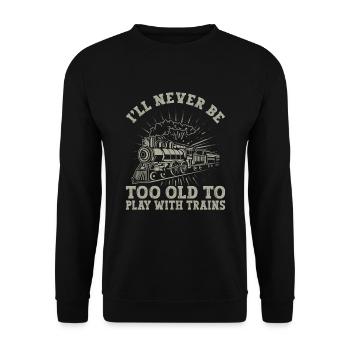I'll never be too old to play with trains engineer - Unisex Sweatshirt - black - Front - Alina (178cm) & Michal (187cm)