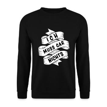 Ich muss gar nichts - Unisex Pullover - Schwarz - Vorne - Alina (178cm) & Michal (187cm)