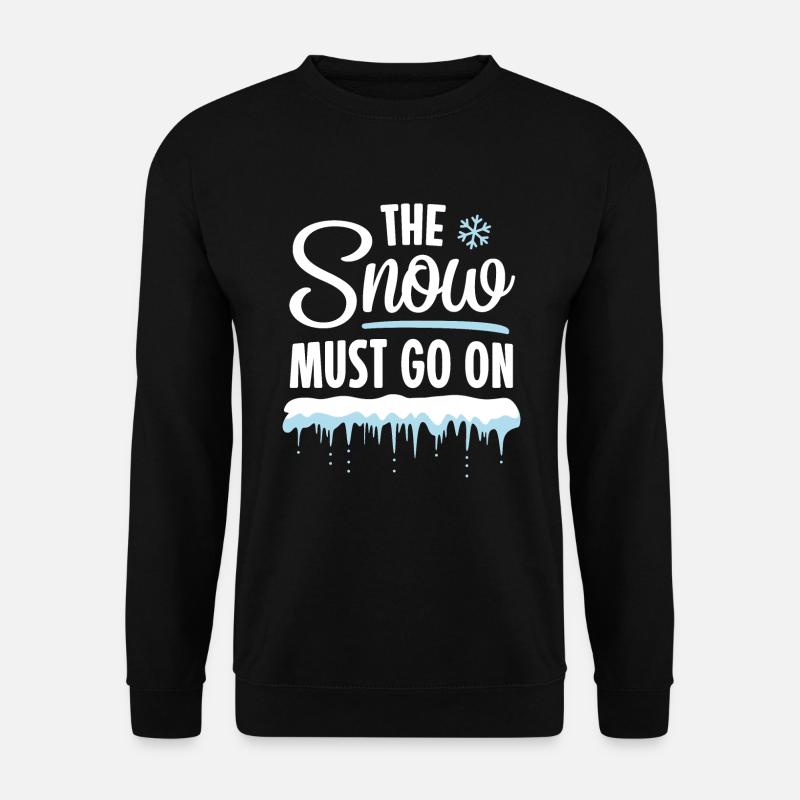 THE SNOW MUST GO ON - Unisex Pullover - Schwarz