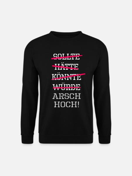sollte hätte könnte würde Arsch hoch ! Motivation - Unisex Pullover - Schwarz