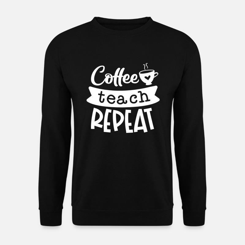 Kaffee Teach Repeat - Unisex Pullover - Schwarz