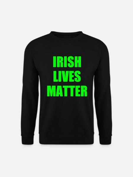 Irish lives matter - Sweat-shirt Unisexe - noir