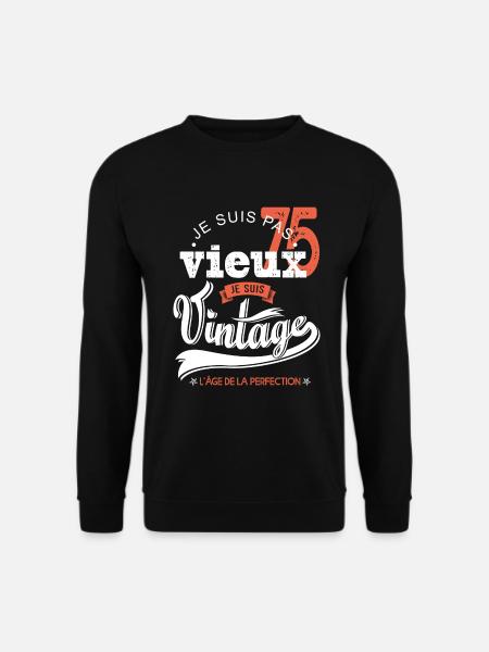 Je suis vintage cadeau humour anniversaire 75 ans - Sweat-shirt Unisexe - noir