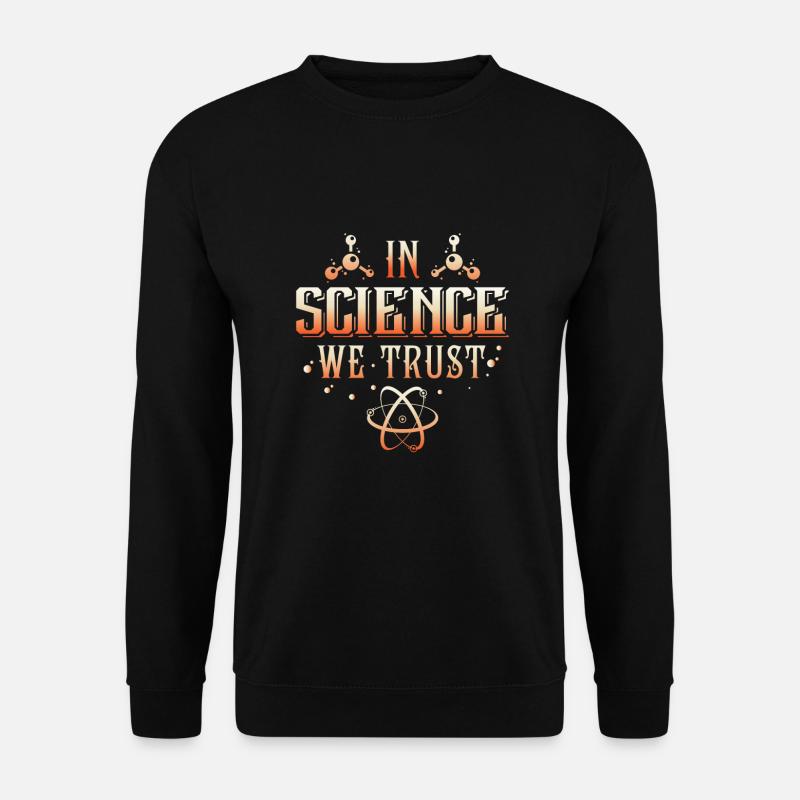 In Science we trust - Sweat-shirt Unisexe - noir