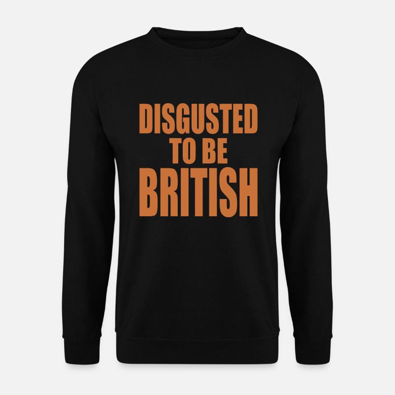 disgusted to be british - Unisex Pullover - Schwarz