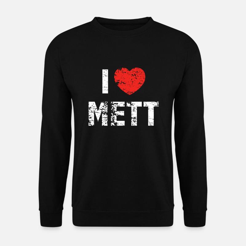 I Love Mett Mettbrötchen Fleischliebhaber Metzger - Unisex Pullover - Schwarz