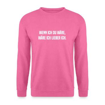 Wenn Ich Du Wäre, Wäre Ich Lieber Ich - Unisex Pullover - Pink - Vorne