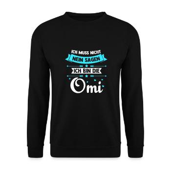 Ich muss nicht Nein sagen ich bin die Omi - Unisex Pullover - Schwarz - Vorne - Alina (178cm) & Michal (187cm)