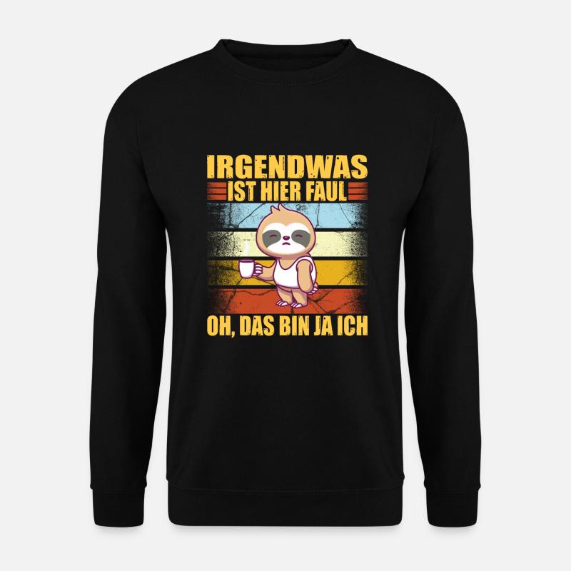 Faultier Irgendwas Ist Hier Faul Oh Das Bin Ja Ich - Unisex Pullover - Schwarz