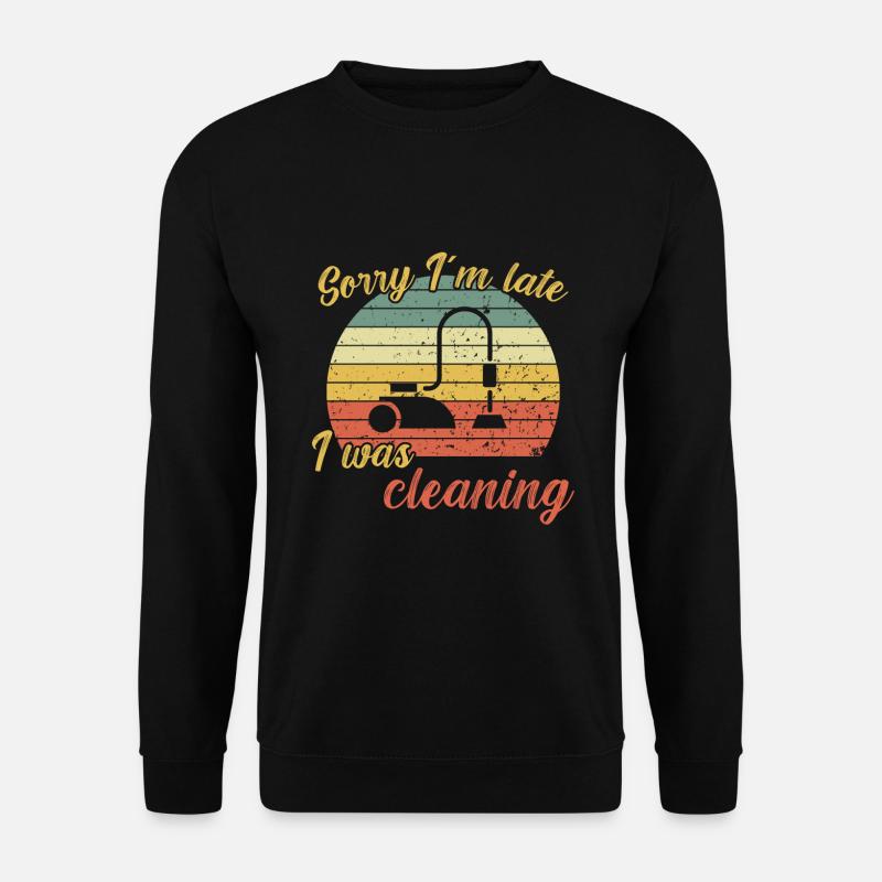 Sorry I´m late / Putzen - Unisex Pullover - Schwarz