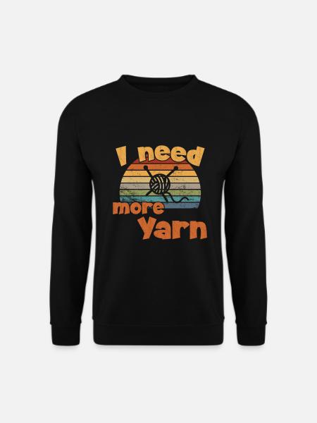 I need more Yarn / Crochet - Unisex Sweatshirt - black