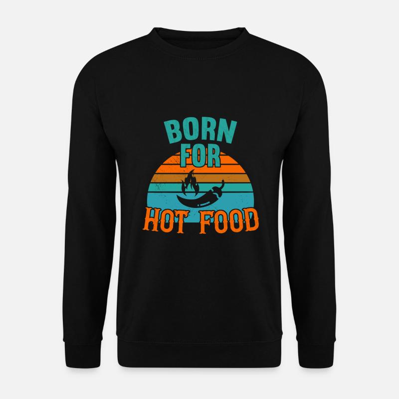 Born for Hot Food / Scharfes Essen - Unisex Pullover - Schwarz