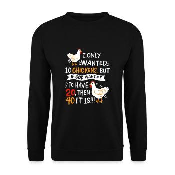 I Only Wanted 10 Chickens I Chicken Farmer - Unisex Sweatshirt - black - Front - Alina (178cm) & Michal (187cm)