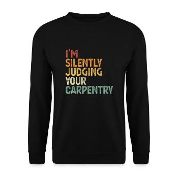 Je juge silencieusement votre menuisier menuisier - Sweat-shirt Unisexe - noir - Devant - Alina (178cm) & Michal (187cm)