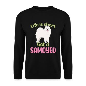 Life is short - Get a Samoyed - Unisex Sweatshirt - black - Front - Alina (178cm) & Michal (187cm)