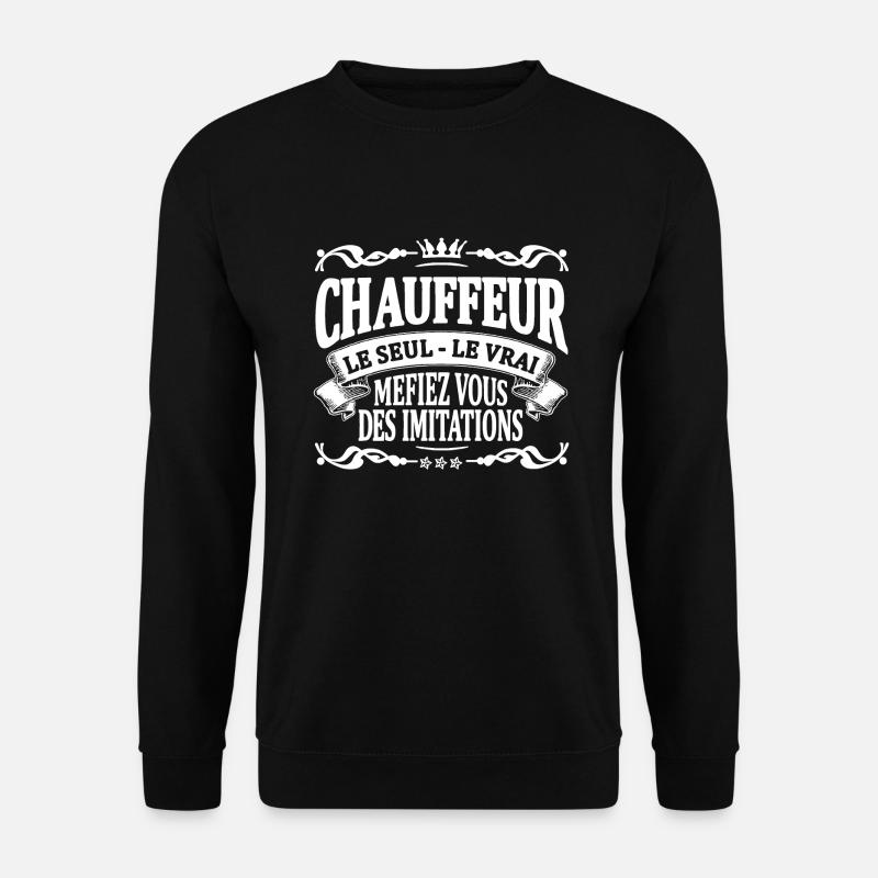 chauffeur le seul le vrai - Sweat-shirt Unisexe - noir