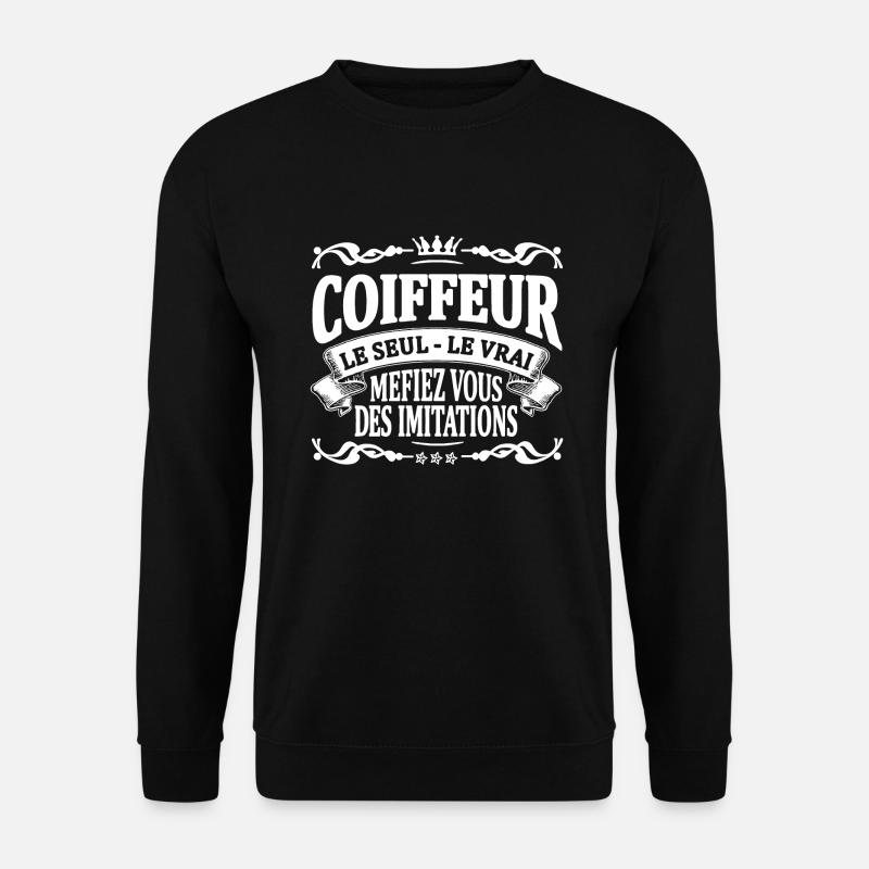 coiffeur le seul le vrai - Sweat-shirt Unisexe - noir